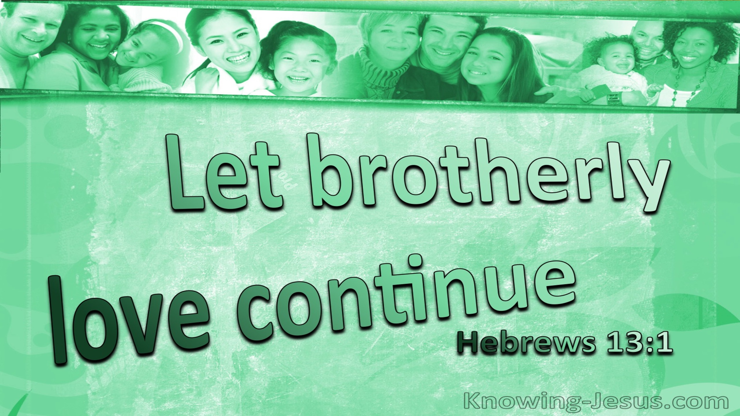 Hebrews 13:1 Let Brotherly Love Continue (sage)